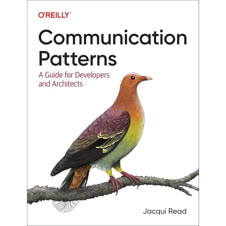 Communication Patterns: A Guide for Developers and Architects. Jacqui Read