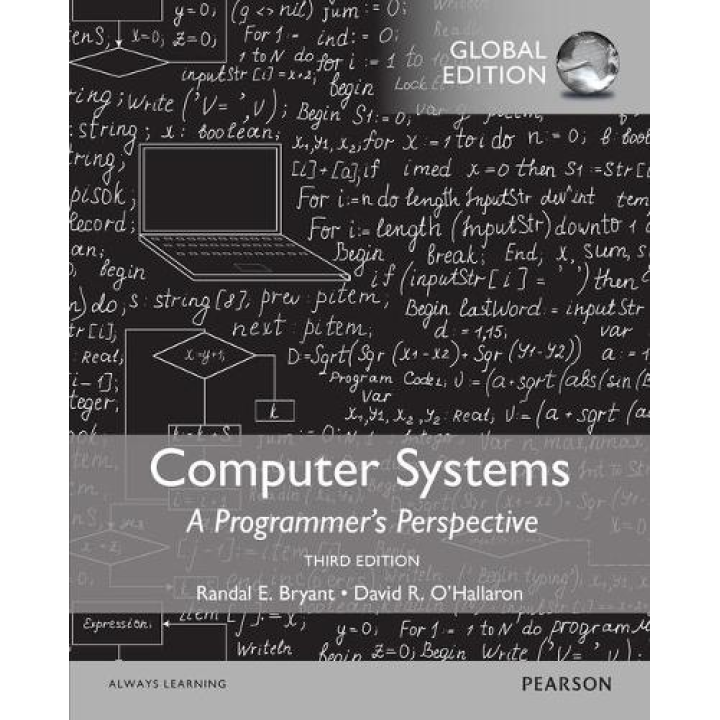  Computer Systems: A Programmer's Perspective, Global Edition.  David O'Hallaron, Randal Bryant 