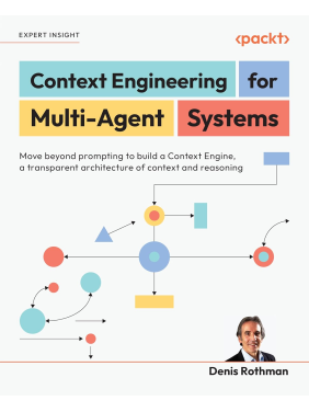  Context Engineering for Multi-Agent Systems: Move beyond prompting to build a Context Engine, a transparent architecture of context and reasoning 