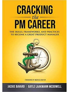 Cracking the PM Career: The Skills, Frameworks, and Practices to Become a Great Product Manager Cracking the PM Career: The Skills, Frameworks, and Practices to Become a Great Product Manager