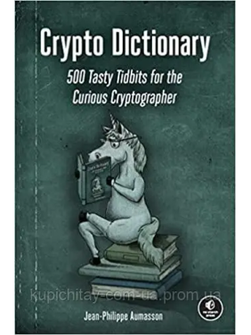 Crypto Dictionary: 500 Tasty Tidbits for the Curious Cryptographer. Jean-Philippe Aumasson Crypto Dictionary: 500 Tasty Tidbits for the Curious Cryptographer. Jean-Philippe Aumasson