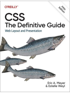CSS: The Definitive Guide: Web Layout and Presentation 5th Edition. Eric A. Meyer, Estelle Weyl CSS: The Definitive Guide: Web Layout and Presentation 5th Edition. Eric A. Meyer, Estelle Weyl