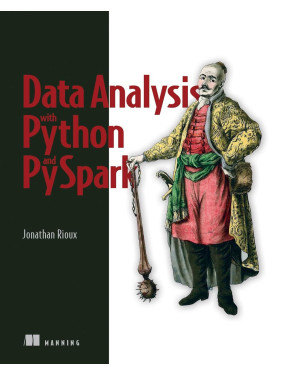 Data Analysis with Python and PySpark. Jonathan Rioux Data Analysis with Python and PySpark. Jonathan Rioux