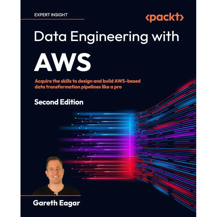 Data Engineering with AWS: Acquire the skills to design and build AWS-based data transformation pipelines like a pro. 2nd Edition. Gareth Eagar
