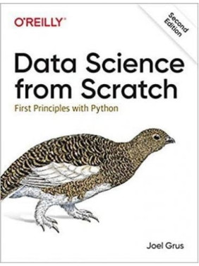 Data Science from Scratch: First Principles with Python 2nd Edition/ Joel Grus Data Science from Scratch: First Principles with Python 2nd Edition/ Joel Grus