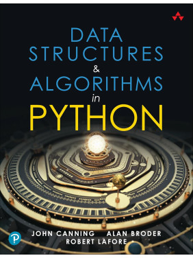 Data Structures & Algorithms in Python. John Canning, Alan Broder, Robert Lafore Data Structures & Algorithms in Python. John Canning, Alan Broder, Robert Lafore