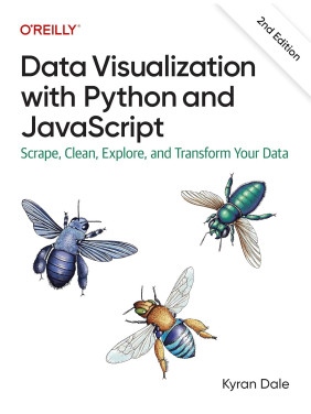 Data Visualization with Python and JavaScript: Scrape, Clean, Explore, and Transform Your Data. 2nd Edition. Kyran Dale Data Visualization with Python and JavaScript: Scrape, Clean, Explore, and Transform Your Data. 2nd Edition. Kyran Dale