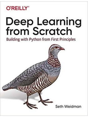 Deep Learning from Scratch: Building with Python from First Principles. Seth Weidman Deep Learning from Scratch: Building with Python from First Principles. Seth Weidman