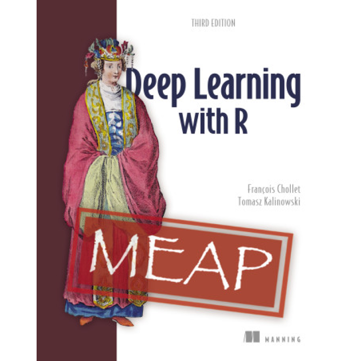 Deep Learning with R, Third Edition. François Chollet, Tomasz Kalinowski 