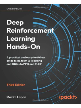 Deep Reinforcement Learning Hands-On. 3rd Edition. Maxim Lapan Deep Reinforcement Learning Hands-On. 3rd Edition. Maxim Lapan