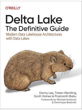 Delta Lake: The Definitive Guide: Modern Data Lakehouse Architectures with Data Lakes.1st Edition. Denny Lee, Tristen Wentling, Scott Haines, Prashanth Babu Delta Lake: The Definitive Guide: Modern Data Lakehouse Architectures with Data Lakes.1st Edition. Denny Lee, Tristen Wentling, Scott Haines, Prashanth Babu
