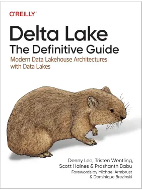 Delta Lake: The Definitive Guide: Modern Data Lakehouse Architectures with Data Lakes.1st Edition. Denny Lee, Tristen Wentling, Scott Haines, Prashanth Babu Delta Lake: The Definitive Guide: Modern Data Lakehouse Architectures with Data Lakes.1st Edition. Denny Lee, Tristen Wentling, Scott Haines, Prashanth Babu