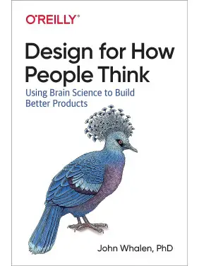 Design for How People Think: Using Brain Science to Build Better Products. 1st Ed. John Whalen (english)