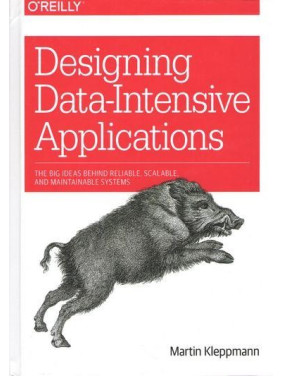 Designing Data-Intensive Applications: The Big Ideas Behind Reliable, Scalable, and Maintainable Systems Designing Data-Intensive Applications: The Big Ideas Behind Reliable, Scalable, and Maintainable Systems