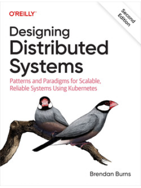 Designing Distributed Systems, 2nd Edition. Brendan Burns Designing Distributed Systems, 2nd Edition. Brendan Burns