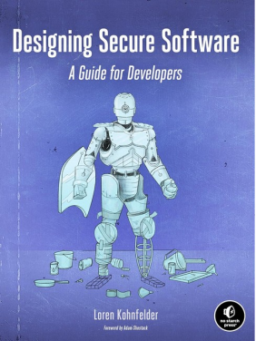 Designing Secure Software: A Guide for Developers. Loren Kohnfelder Designing Secure Software: A Guide for Developers. Loren Kohnfelder