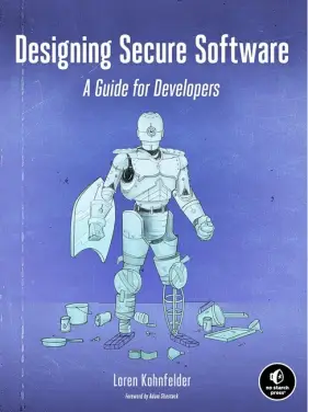 Designing Secure Software: A Guide for Developers. Loren Kohnfelder Designing Secure Software: A Guide for Developers. Loren Kohnfelder