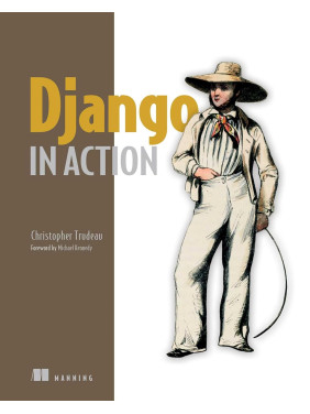 Django in Action. Christopher Trudeau Django in Action. Christopher Trudeau
