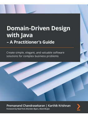 Domain-Driven Design with Java Premanand Chandrasekaran Domain-Driven Design with Java Premanand Chandrasekaran