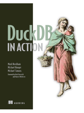 DuckDB in Action. Mark Needham, Michael Hunger, Michael Simons DuckDB in Action. Mark Needham, Michael Hunger, Michael Simons