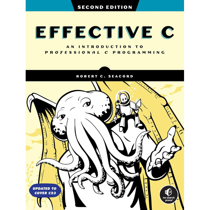 Effective C: An Introduction to Professional C Programming. 2nd Edition. Robert C. Seacord