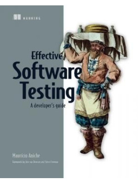 Effective Software Testing: A developer’s guide. Mauricio Aniche Effective Software Testing: A developer’s guide. Mauricio Aniche