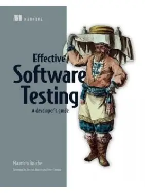 Effective Software Testing: A developer’s guide.  Mauricio Aniche