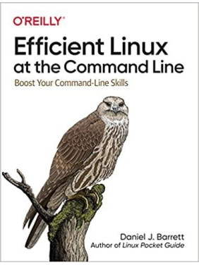 Efficient Linux at the Command Line: Boost Your Command-Line Skills. Daniel Barrett Efficient Linux at the Command Line: Boost Your Command-Line Skills. Daniel Barrett
