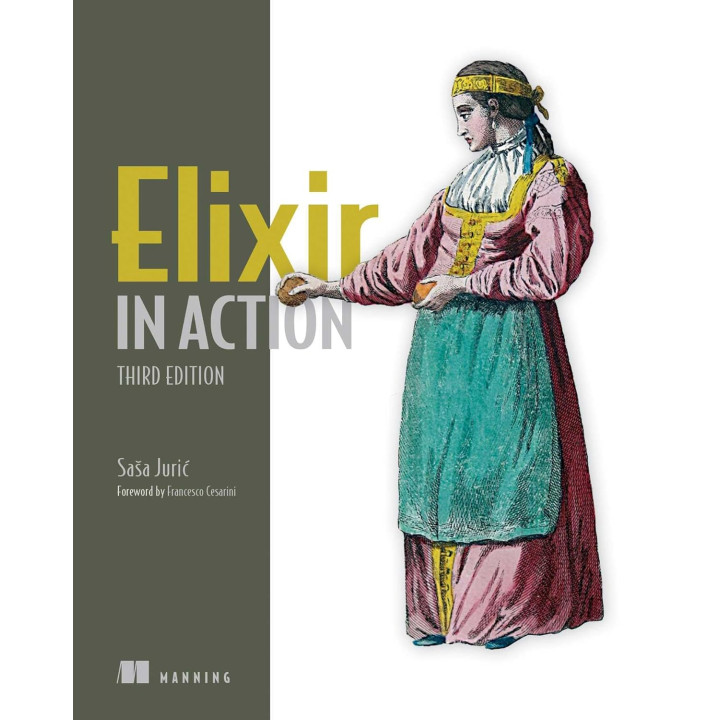 Elixir in Action. 3rd Edition. Sasa Juric
