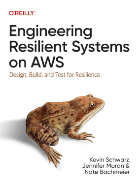 Engineering Resilient Systems on AWS: Design, Build, and Test for Resilience. Kevin Schwarz, Jennifer Moran Engineering Resilient Systems on AWS: Design, Build, and Test for Resilience. Kevin Schwarz, Jennifer Moran