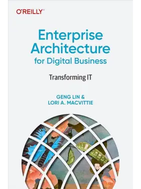 Enterprise Architecture for Digital Business: Transforming IT 1st Edition Enterprise Architecture for Digital Business: Transforming IT 1st Edition