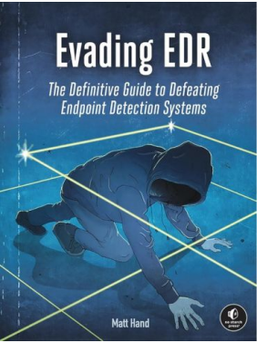 Evading EDR: The Definitive Guide to Defeating Endpoint Detection Systems. Matt Hand