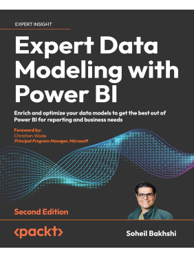 Expert Data Modeling with Power BI: Enrich and optimize your data models to get the best out of Power BI for reporting and business needs. 2nd Edition. Soheil Bakhshi, Soheil Bakhshi Expert Data Modeling with Power BI: Enrich and optimize your data models to get the best out of Power BI for reporting and business needs. 2nd Edition. Soheil Bakhshi, Soheil Bakhshi