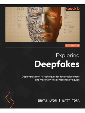 Exploring Deepfakes: Deploy powerful AI techniques for face replacement and more with this comprehensive guide.Bryan Lyon, Matt Tora Exploring Deepfakes: Deploy powerful AI techniques for face replacement and more with this comprehensive guide.Bryan Lyon, Matt Tora