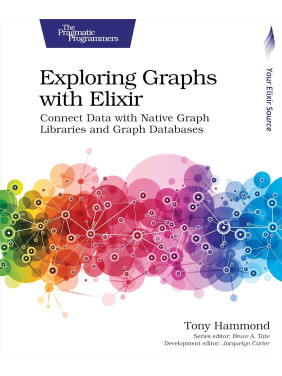 Exploring Graphs with Elixir: Connect Data with Native Graph Libraries and Graph Databases. Tony Hammond Exploring Graphs with Elixir: Connect Data with Native Graph Libraries and Graph Databases. Tony Hammond