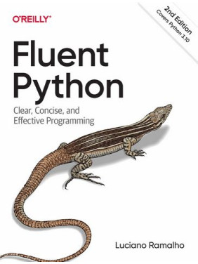 Fluent Python. Clear, Concise, and Effective Programming. 2nd Edition. Luciano Ramalho Fluent Python. Clear, Concise, and Effective Programming. 2nd Edition. Luciano Ramalho