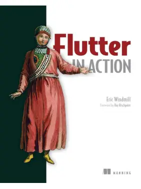 Flutter in Action. Eric Windmill Flutter in Action. Eric Windmill