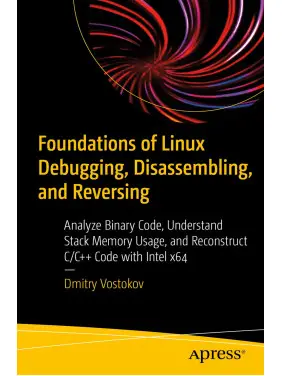Foundations of Linux Debugging, Disassembling, and Reversing. Dmitry Vostokov Foundations of Linux Debugging, Disassembling, and Reversing. Dmitry Vostokov