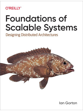 Foundations of Scalable Systems: Designing Distributed Architectures. Ian Gorton Foundations of Scalable Systems: Designing Distributed Architectures. Ian Gorton
