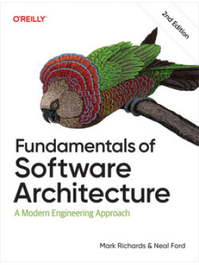 Fundamentals of Software Architecture, 2nd Edition. Mark Richards, Neal Ford Fundamentals of Software Architecture, 2nd Edition. Mark Richards, Neal Ford