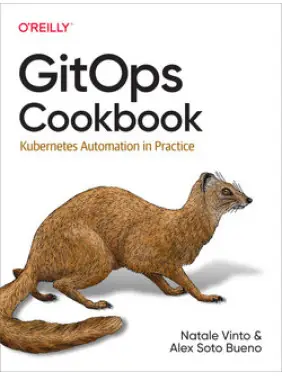 GitOps Cookbook by Natale Vinto, Alex Soto Bueno GitOps Cookbook by Natale Vinto, Alex Soto Bueno