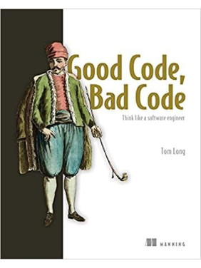 Good Code, Bad Code: Think like a software engineer. Tom Long Good Code, Bad Code: Think like a software engineer. Tom Long