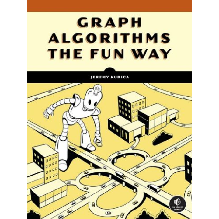 Graph Algorithms the Fun Way. Jeremy Kubica