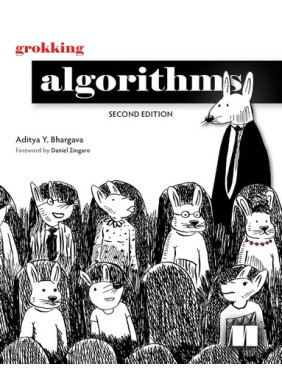 Grokking Algorithms, Second Edition 2nd Edition. Aditya Bhargava Grokking Algorithms, Second Edition 2nd Edition. Aditya Bhargava
