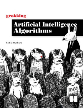 Grokking Artificial Intelligence Algorithms. 1st Edition Grokking Artificial Intelligence Algorithms. 1st Edition