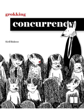 Grokking Concurrency. Kirill Bobrov Grokking Concurrency. Kirill Bobrov