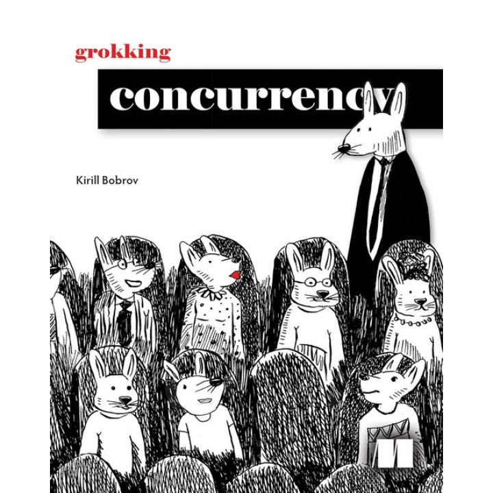 Grokking Concurrency. Kirill Bobrov