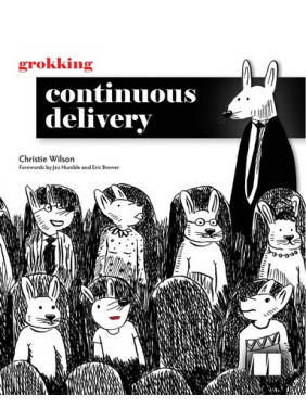 Grokking Continuous Delivery. Christie Wilson Grokking Continuous Delivery. Christie Wilson