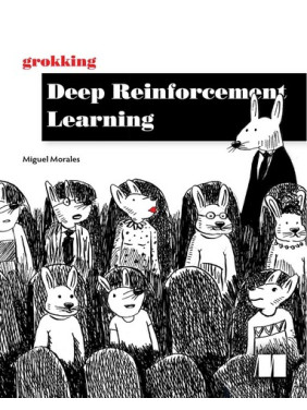 Grokking Deep Reinforcement Learning. Miguel Morales Grokking Deep Reinforcement Learning. Miguel Morales