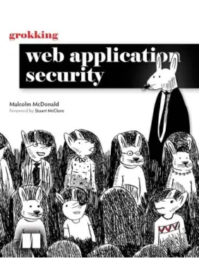 Grokking Web Application Security. Malcolm McDonald